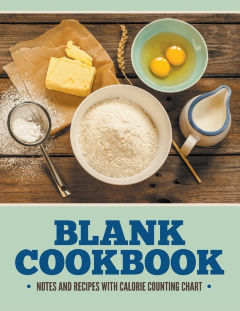 Blank Cookbook Notes And Recipes With Calorie Counting Chart, Paperback / softback Book