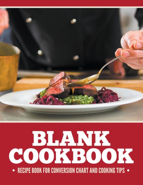 Blank Cookbook Recipe Book For Conversion Chart And Cooking Tips, Paperback / softback Book