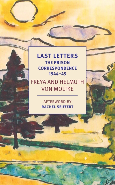 Last Letters: The Prison Correspondence between Helmuth James and Freya von Moltke, 1944-45, EPUB eBook