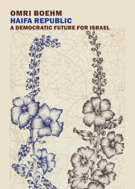 Haifa Republic : A Democratic Future for Israel, Paperback / softback Book