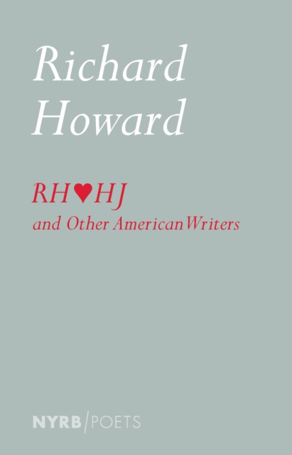 Richard Howard Loves Henry James and Other American Writers, EPUB eBook