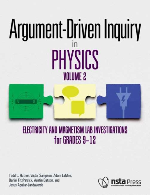 Argument-Driven Inquiry in Physics: Volume 2 : Electricity and Magnetism Lab Investigations for Grade 9-12, Paperback / softback Book