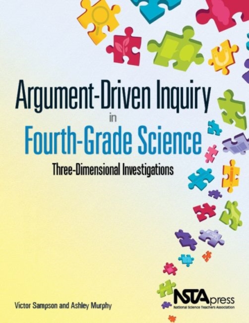 Argument-Driven Inquiry in Fourth-Grade Science : Three-Dimensional Investigations, Paperback / softback Book