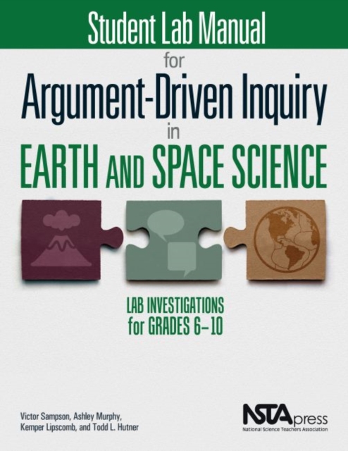 Student Lab Manual for Argument-Driven Inquiry in Earth and Space Science : Lab Investigations for Grades 6-10, Paperback / softback Book