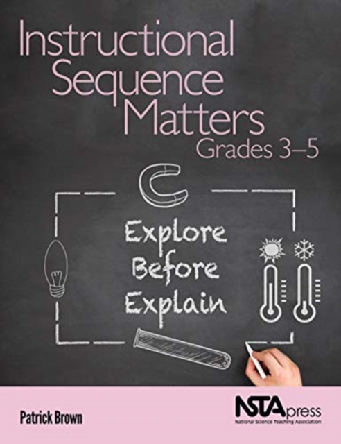 Instructional Sequence Matters, Grades 3-5 : Explore Before Explain, Paperback / softback Book