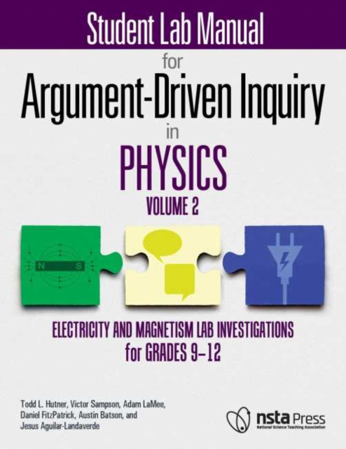 Student Lab Manual for Argument-Driven Inquiry in Physics, Volume 2 : Electricity and Magnetism Lab Investigations for Grades 9-12, Paperback / softback Book