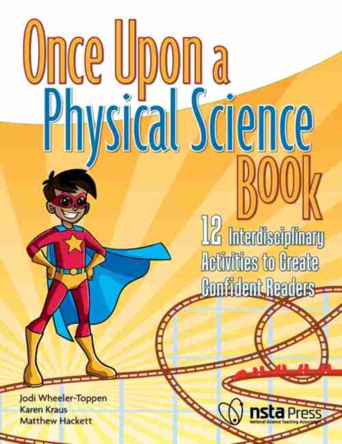 Once Upon a Physical Science Book : 12 Interdisciplinary Lessons to Create Confident Readers, Paperback / softback Book