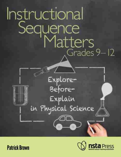 Instructional Sequence Matters, Grades 9-12 : Explore-Before-Explain in Physical Science, Paperback / softback Book