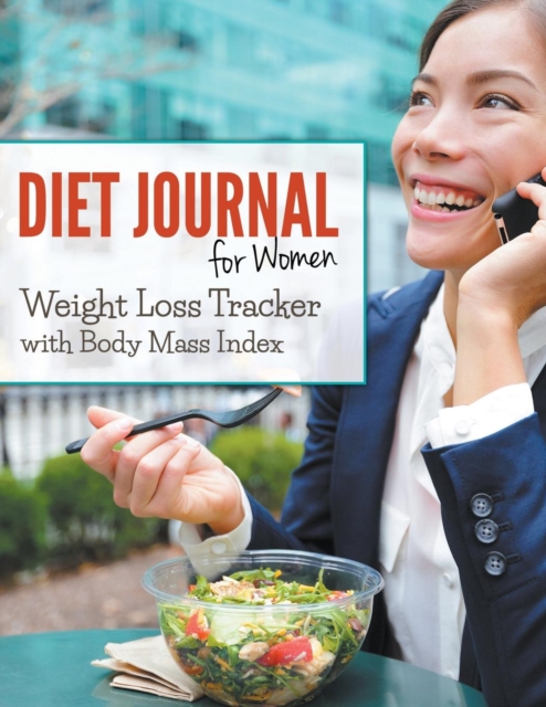 Diet Journal For Women : Weight Loss Tracker with Body Mass Index, Paperback / softback Book