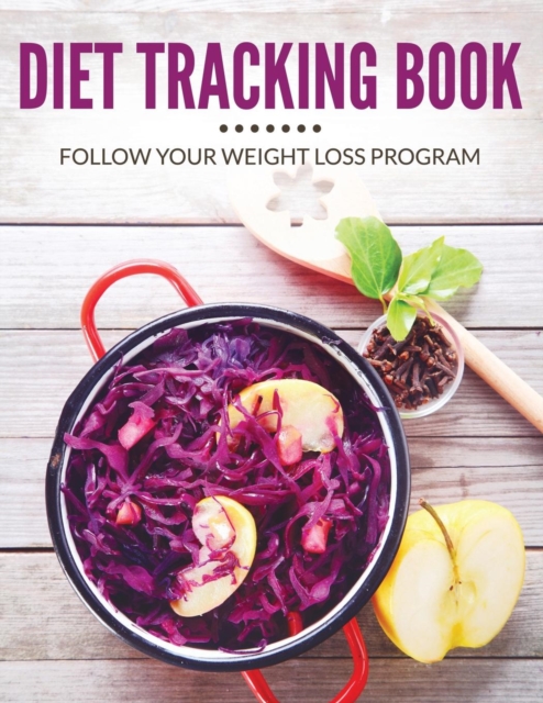 Diet Tracking Book : Follow Your Weight Loss Program, Paperback / softback Book