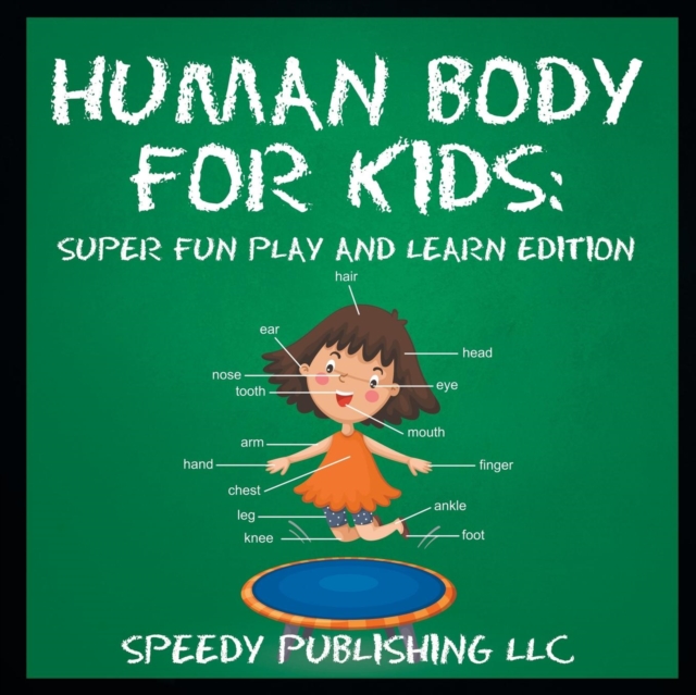 Human Body For Kids : Super Fun Play and Learn Edition, Paperback / softback Book
