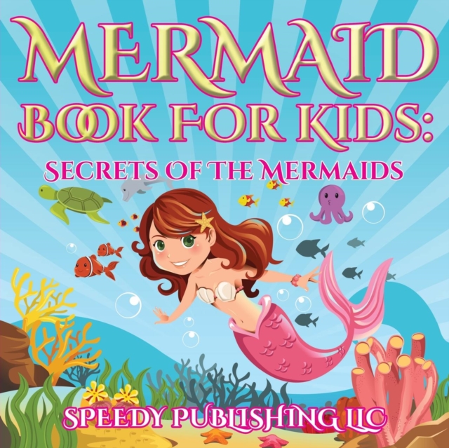 Mermaid Book for Kids : Secrets of the Mermaids, Paperback / softback Book
