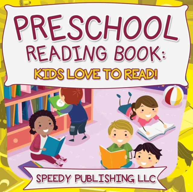 Preschool Reading Book : Kids Love To Read!, Paperback / softback Book