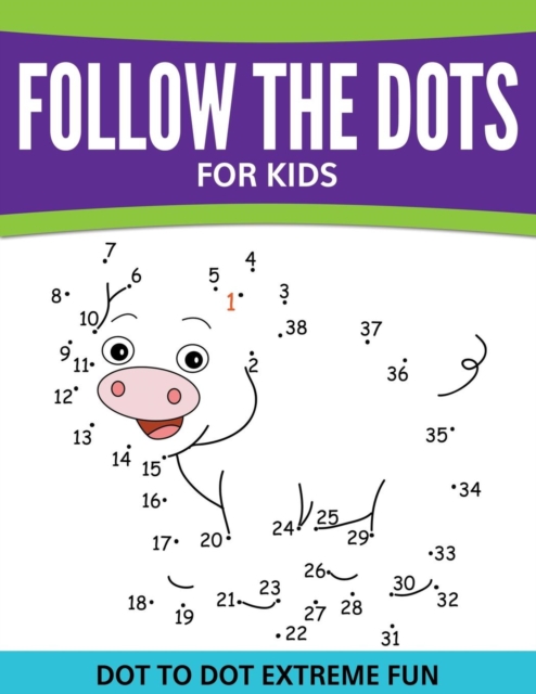Follow the Dots for Kids : Dot to Dot Extreme Fun, Paperback / softback Book