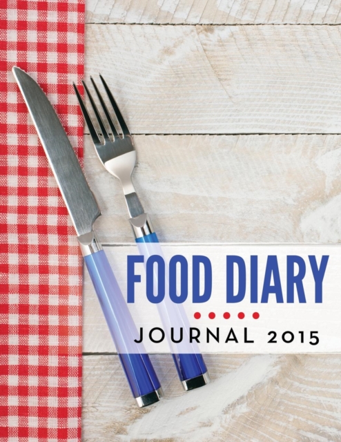 Food Diary Journal 2015, Paperback / softback Book