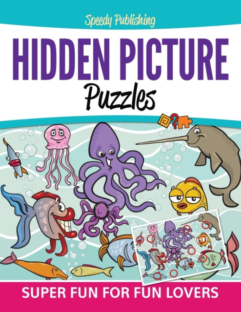 Hidden Picture Puzzles : Super Fun for Fun Lovers, Paperback / softback Book
