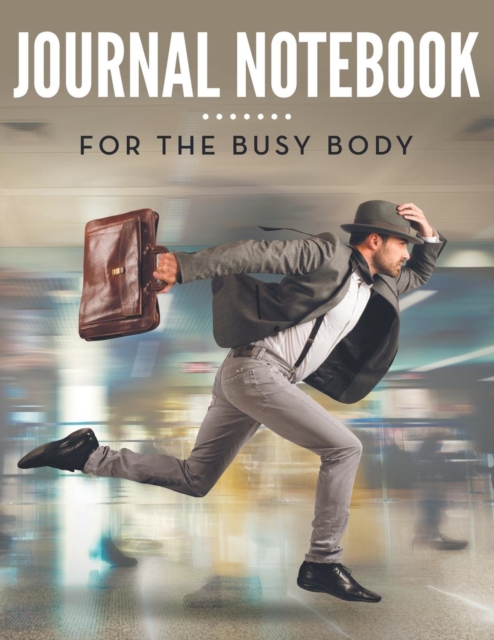 Journal Notebook : For the Busy Body, Paperback / softback Book