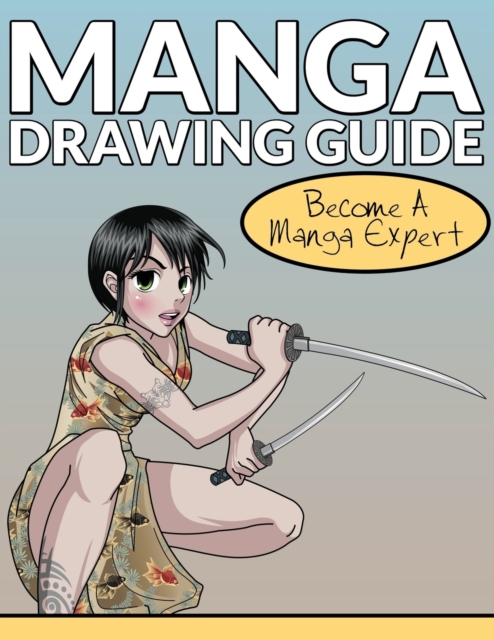 Manga Drawing Guide : Become A Manga Expert, Paperback / softback Book