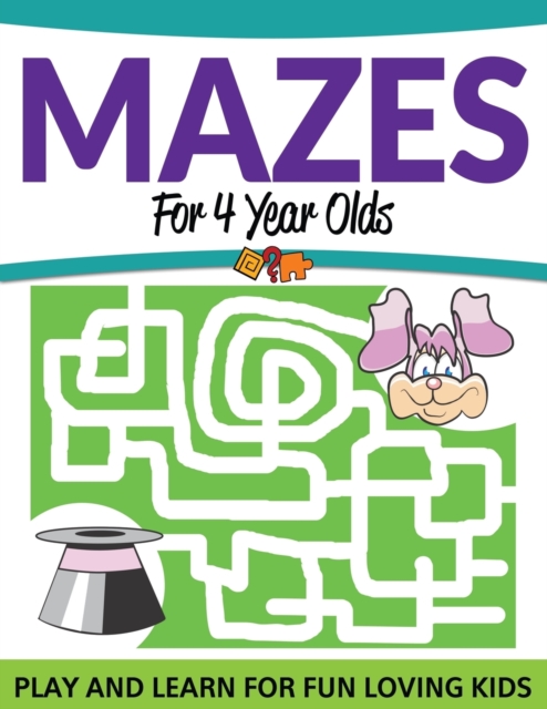 Mazes for 4 Year Olds : Play and Learn for Fun Loving Kids, Paperback / softback Book