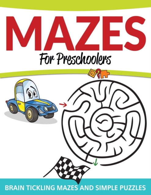 Mazes for Preschoolers : Brain Tickling Mazes and Simple Puzzles, Paperback / softback Book