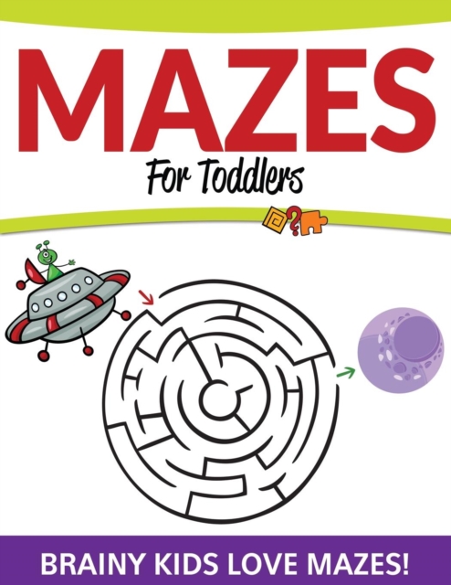 Mazes for Toddlers : Brainy Kids Love Mazes!, Paperback / softback Book