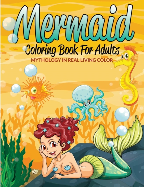 Mermaid Coloring Book for Adults : Mythology in Real Living Color, Paperback / softback Book