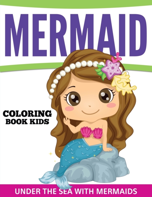 Mermaid Coloring Book Kids : Under the Sea with Mermaids, Paperback / softback Book