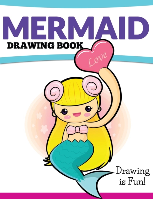 Mermaid Drawing Book : Drawing Is Fun!, Paperback / softback Book