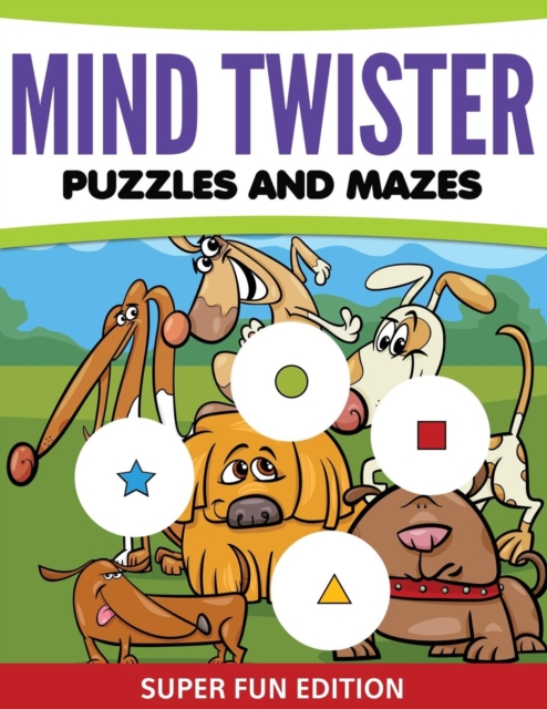 Mind Twister Puzzles and Mazes : Super Fun Edition, Paperback / softback Book