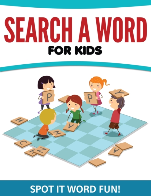 Search a Word for Kids : Spot It Word Fun!, Paperback / softback Book