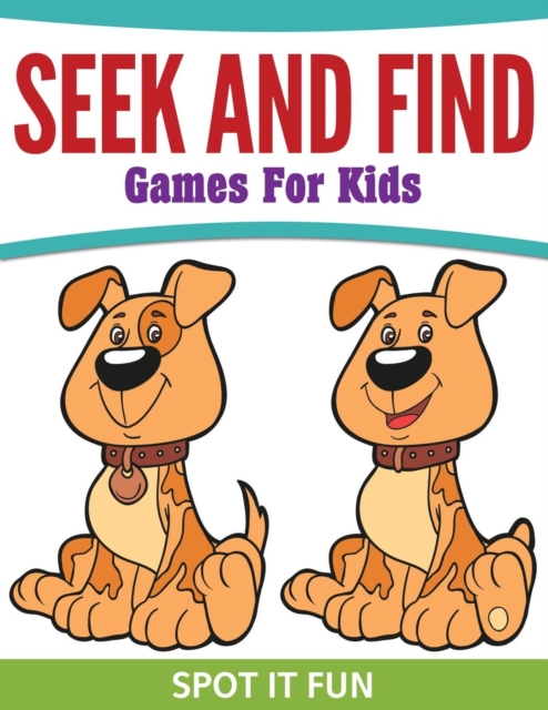 Seek and Find Games for Kids : Spot It Fun, Paperback / softback Book