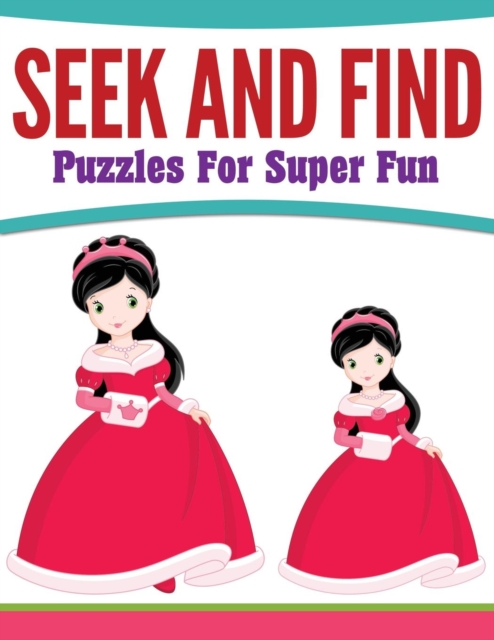 Seek and Find Puzzles for Super Fun, Paperback / softback Book