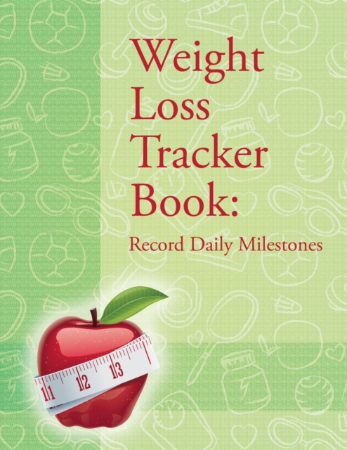 Weight Loss Tracker Book : Record Daily Milestones, Paperback / softback Book