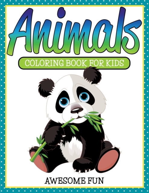 Animals : Coloring Book for Kids- Awesome Fun, Paperback / softback Book
