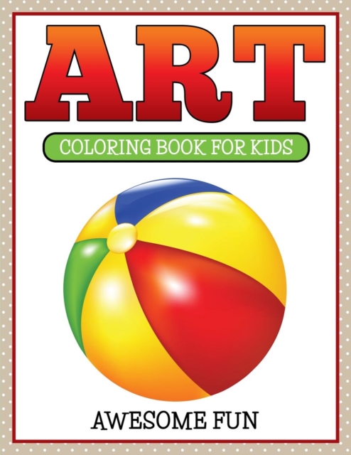 Art : Coloring Book for Kids- Awesome Fun, Paperback / softback Book