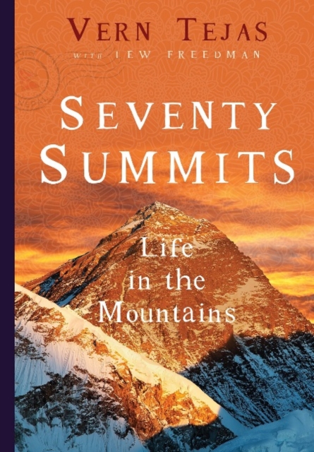 Seventy Summits : A Life on the Mountain, Hardback Book
