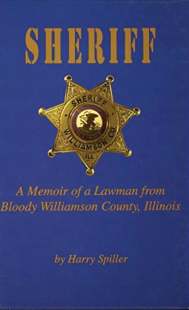 Sheriff : A Memoir of a Lawman from Bloody Williamson County, Illinois, Paperback / softback Book