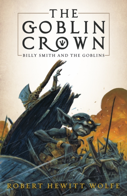 The Goblin Crown : Billy Smith and the Goblins, Book 1, Hardback Book