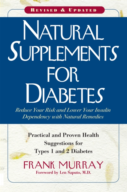 Natural Supplements for Diabetes : Practical and Proven Health Suggestions for Types 1 and 2 Diabetes, Hardback Book