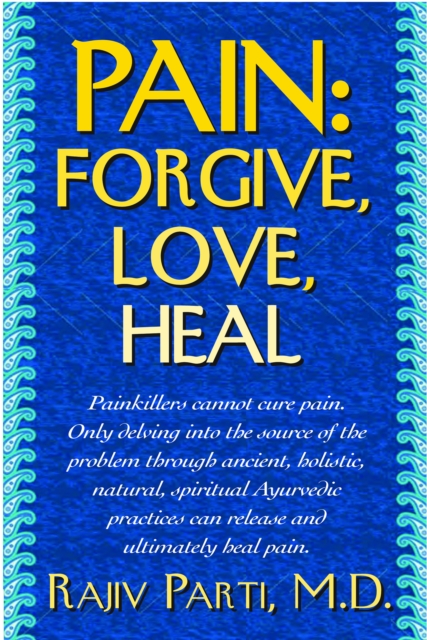 Pain : Forgive, Love, Heal, Hardback Book