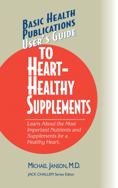 User's Guide to Heart-Healthy Supplements, Hardback Book
