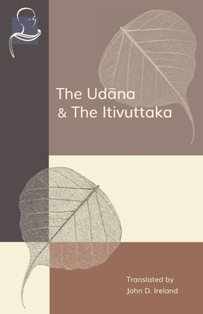 The Udana & The Itivuttaka : Inspired Utterances of the Buddha & The Buddha's Sayings, Paperback / softback Book
