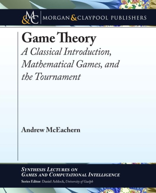 Game Theory : A Classical Introduction, Mathematical Games, and the Tournament, Paperback / softback Book