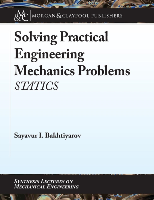 Solving Practical Engineering Mechanics Problems : Statics, Paperback / softback Book