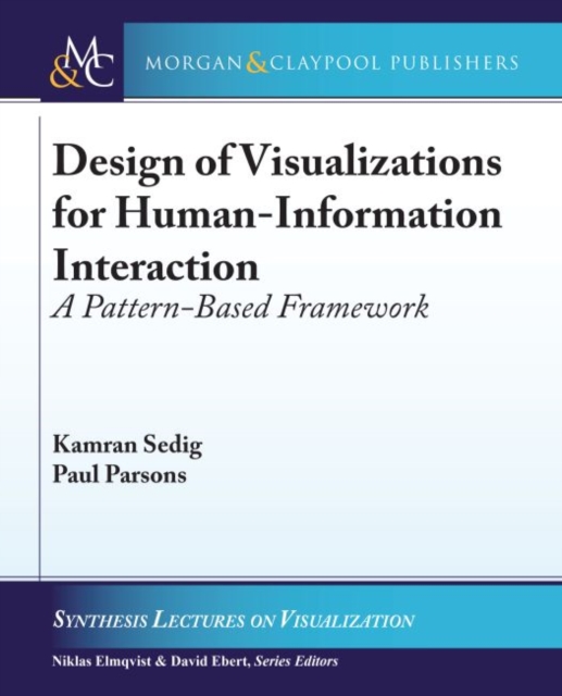 Design of Visualizations for Human-Information Interaction : A Pattern-Based Framework, Hardback Book