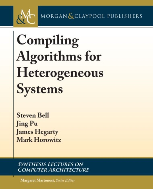Compiling Algorithms for Heterogeneous Systems, Hardback Book