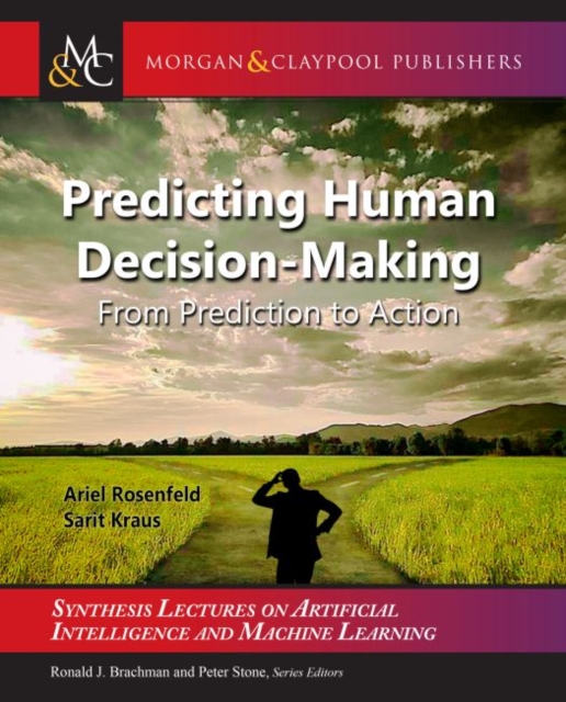 Predicting Human Decision-Making : From Prediction to Action, Hardback Book