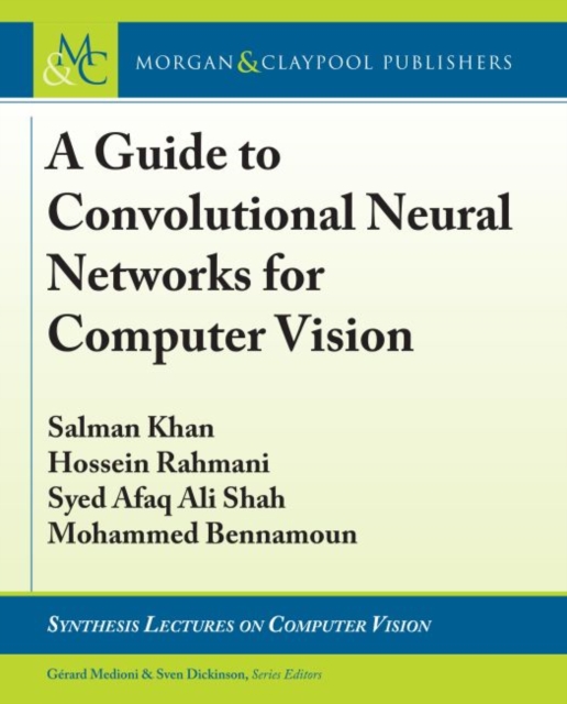 A Guide to Convolutional Neural Networks for Computer Vision, Hardback Book