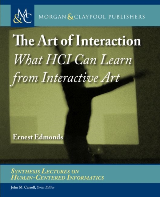 The Art of Interaction : What HCI Can Learn from Interactive Art, Hardback Book