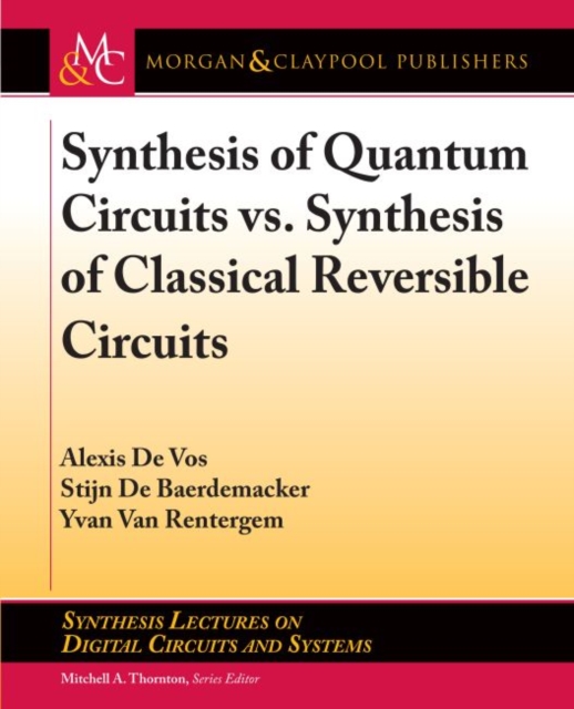 Synthesis of Quantum Circuits vs. Synthesis of Classical Reversible Circuits, Hardback Book